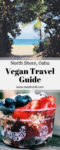 North Shore Vegan Travel Guide